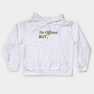 No offense, but... Kids Hoodie